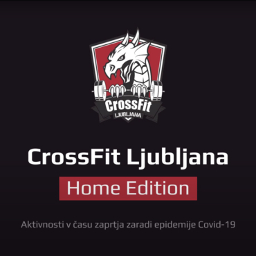 CROSSFIT LJUBLJANA – HOME EDITION